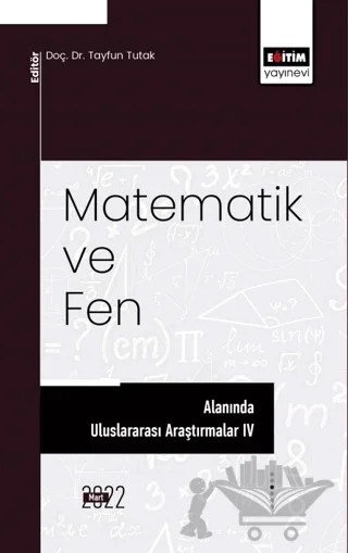 Matematik ve Fen Alanında Uluslararası Araştırmalar IV – Kolektif – Eğitim Yayınevi - Bilimsel Eserler kitap kapağı