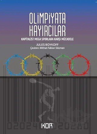 Olimpiyat Hayırcılar Kapitalist Mega Sporlara Karşı Mücadele – Jules Boykoff – Kor Kitap kitap kapağı