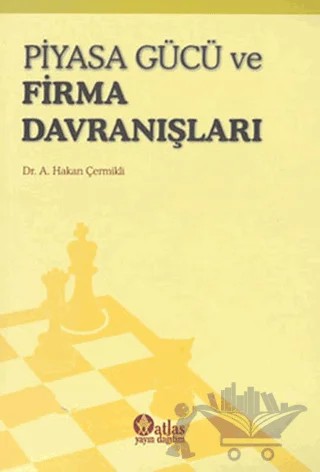 Piyasa Gücü ve Firma Davranışları – Hakan Çermikli – Atlas Akademik Yayıncılık kitap kapağı