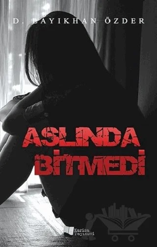 Aslında Bitmedi – D. Layıkhan Özder – Karina Yayınevi kitap kapağı