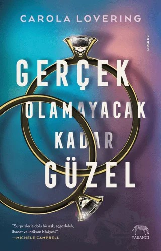 Gerçek Olamayacak Kadar Güzel – Carola Lovering – Yabancı Yayınları kitap kapağı