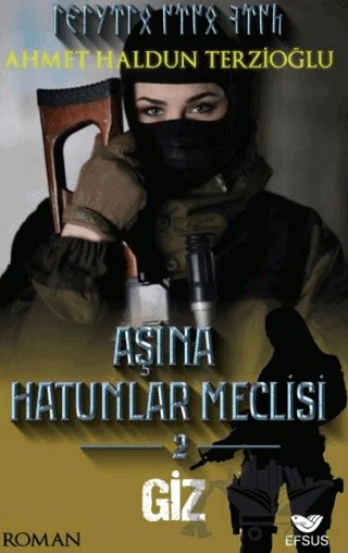 Aşina Hatunlar Meclisi 2 - Giz – Ahmet Haldun Terzioğlu – Efsus Yayınları kitap kapağı