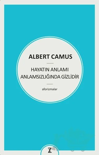 Hayatın Anlamı Anlamsızlığında Gizlidir – Albert Camus – Zeplin Kitap kitap kapağı