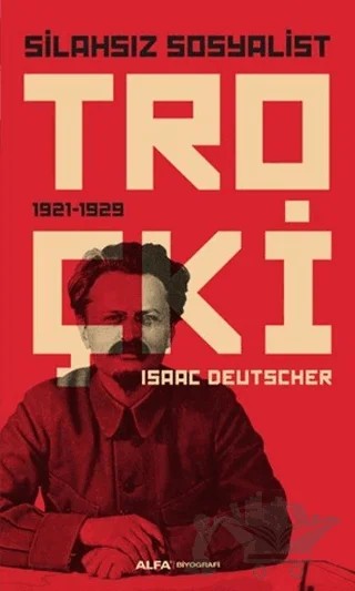 Silahsız Sosyalist Troçki – Isaac Deutscher – Alfa Yayınları kitap kapağı