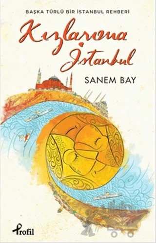Kızlarıma İstanbul – Sanem Bay – Profil Kitap kitap kapağı
