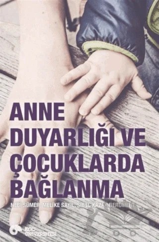 Anne Duyarlığı ve Çocuklarda Bağlanma – Melike Sayıl, Nebi Sümer, Sibel Kazak Berument – Koç Üniversitesi Yayınları kitap kapağı