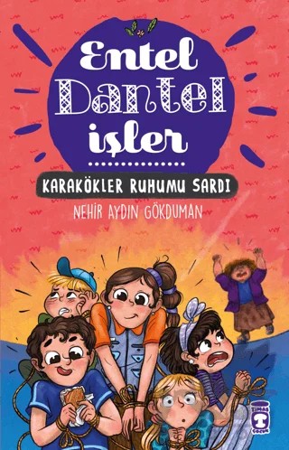 Karakökler Ruhumu Sardı - Entel Dantel İşler 3 – Nehir Aydın Gökduman – Timaş Çocuk kitap kapağı