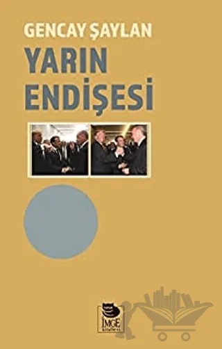 Yarın Endişesi – Gencay Şaylan – İmge Kitabevi Yayınları kitap kapağı
