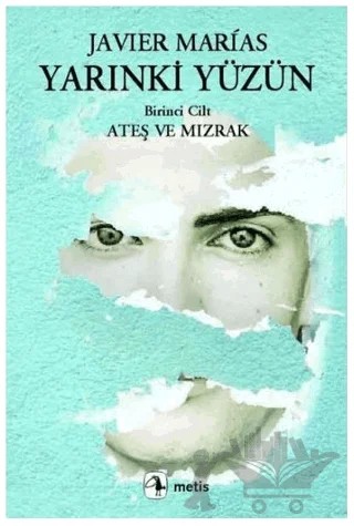 Yarınki Yüzün Cilt: 1 Ateş ve Mızrak – Javier Marias – Metis Yayınları kitap kapağı