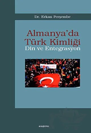 Almanya’da Türk Kimliği - Din ve Entegrasyon – Erkan Perşembe – Araştırma Yayınları kitap kapağı