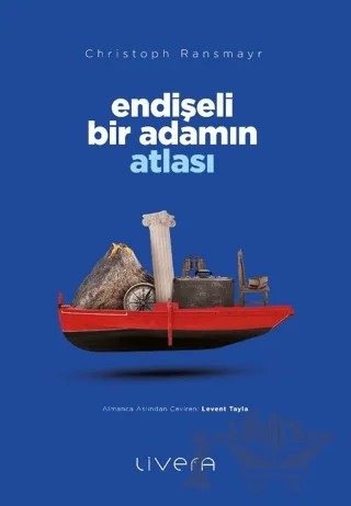 Endişeli Bir Adamın Atlası – Christoph Ransmayr – Livera Yayınevi kitap kapağı