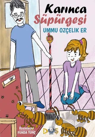 Karınca Süpürgesi – Ümmü Özçelik Er – Düş Kurguları Çocuk kitap kapağı