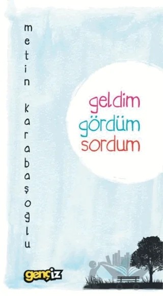 Geldim Gördüm Sordum – Metin Karabaşoğlu – İz Yayıncılık kitap kapağı