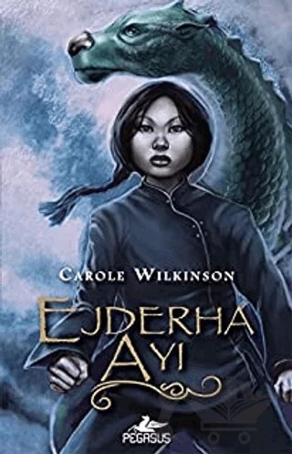Ejderha Ayı – Carole Wilkinson – Pegasus Yayınları kitap kapağı