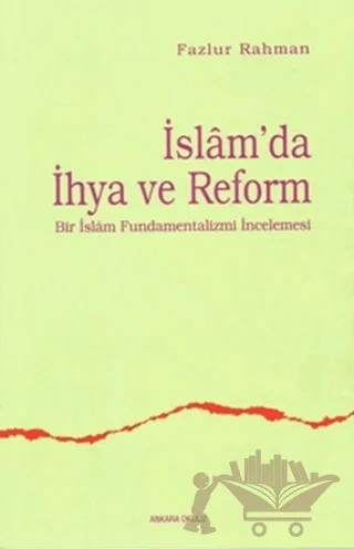 İslam’da İhya ve Reform – Fazlur Rahman – Ankara Okulu Yayınları kitap kapağı