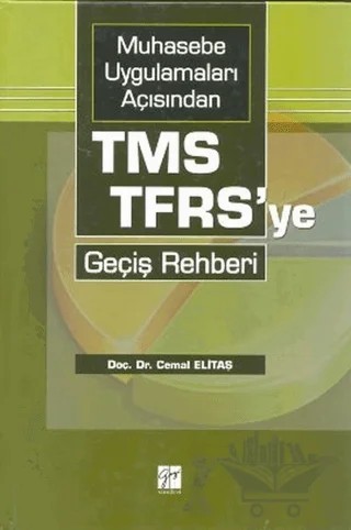 Muhasebe Uygulamaları Açısından TMS-TFRS’ye Geçiş Rehberi – Cemal Elitaş – Gazi Kitabevi kitap kapağı