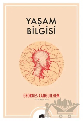 Yaşam Bilgisi – Georges Canguilhem – Kolektif Kitap kitap kapağı