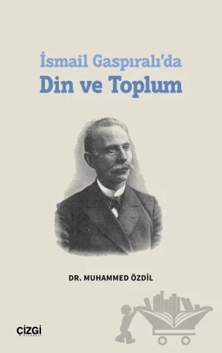 İsmail Gaspıralı’da Din ve Toplum – Muhammed Özdil – Çizgi Kitabevi Yayınları kitap kapağı