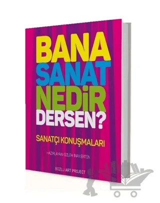 Bana Sanat Nedir Dersen? – Özlem İnay Erten – Bozlu Art Project kitap kapağı