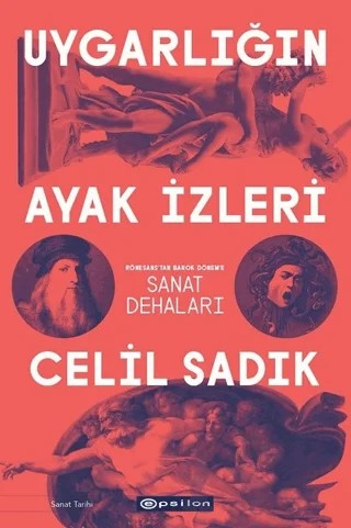 Uygarlığın Ayak İzleri - Rönesans'tan Barok Dönem'e Sanat Dehaları – Celil Sadık – Epsilon Yayınevi kitap kapağı