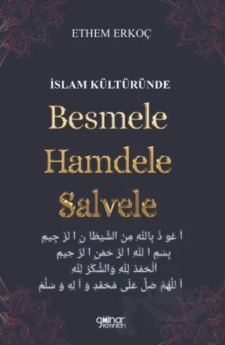 İslam Kültüründe Besmele Hamdele Salvele – Ethem Erkoç – Gülnar Yayınları kitap kapağı