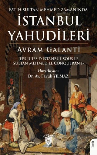 Fatih Sultan Mehmed Zamanında İstanbul Yahudileri – Avram Galanti – Dorlion Yayınları kitap kapağı