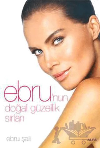 Ebru’nun Doğal Güzellik Sırları – Ebru Şallı – Alfa Yayınları kitap kapağı