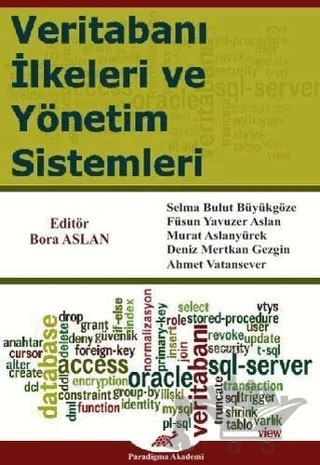 Veritabanı İlkeleri ve Yönetim Sistemleri – Ahmet Vatansever, Deniz Mertkan Gezgin, Füsun Yavuzer Aslan, Murat Aslanyürek, Selma Bulut Büyükgöze – Paradigma Akademi Yayınları kitap kapağı