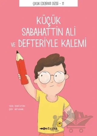 Küçük Sabahattin Ali ve Defteriyle Kalemi – Semih Öztürk – Tefrika Yayınları kitap kapağı