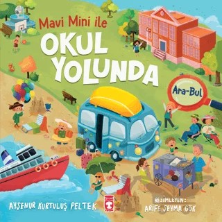 Okul Yolunda - Mavi Mini İle Ara Bul Etkinlikleri 2 – Ayşenur Kurtuluş Peltek – Timaş Çocuk kitap kapağı