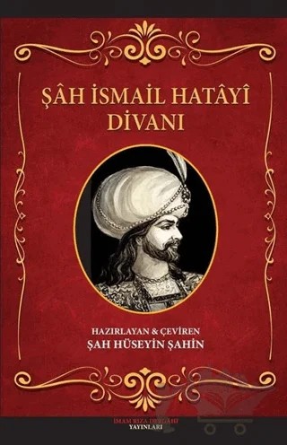 Şah İsmail Hatayi Divanı – Şah Hüseyin Şahin – İmam Rıza Dergahı Yayınları kitap kapağı