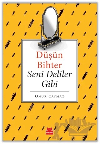 Düşün Bihter Seni Deliler Gibi – Onur Caymaz – Kırmızı Kedi Yayınevi kitap kapağı