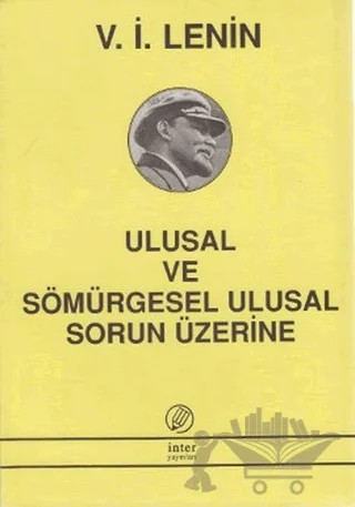Ulusal ve Sömürgesel Ulusal Sorun Üzerine – Vladimir Ilyiç Lenin – İnter Yayınları kitap kapağı