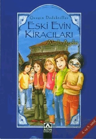 Gezgin Dedektifler Eski Evin Kiracıları – Almıla Aydın – Altın Kitaplar kitap kapağı