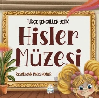 Hisler Müzesi – Tuğçe Şengüller Yetik – Mahlas Çocuk Yayınları kitap kapağı