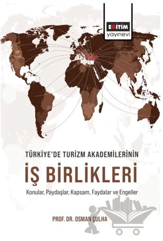 Türkiye’de Turizm Akademilerinin İş Birlikleri – Osman Çulha – Eğitim Yayınevi - Bilimsel Eserler kitap kapağı