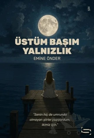 Üstüm Başım Yanlızlık – Emine Önder – Simenit Yayıncılık kitap kapağı
