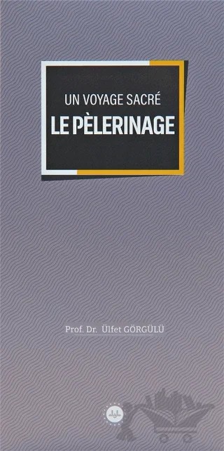 Un Voyage Sacre Le Pelerinage (Bir Mübarek Sefer Hac) Fransızca – Ülfet Görgülü – Diyanet İşleri Başkanlığı kitap kapağı