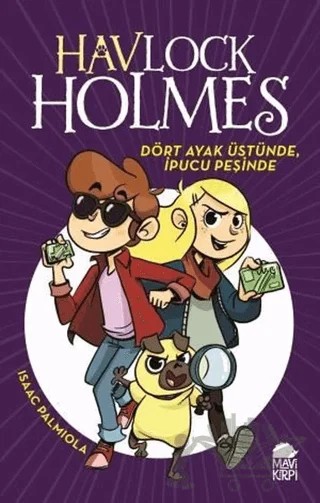 Havlock Holmes: Dört Ayak Üstünde İpucu Peşinde – Isaac Palmiola – Mavi Kirpi Yayınları kitap kapağı