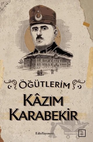 Öğütlerim – Kazım Karabekir – Ediz Yayınevi kitap kapağı