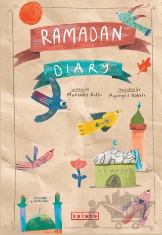 Ramadan Diary – Mukaddes Kutlu – Ketebe Çocuk kitap kapağı