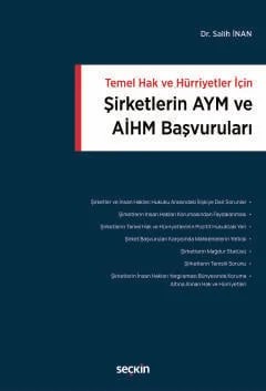 Temel Hak ve Hürriyetler İçinŞirketlerin AYM ve AİHM Başvuruları – Salih İnan – Seçkin Yayıncılık kitap kapağı