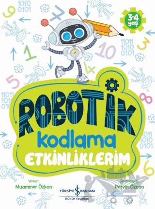 Robotik Kodlama Etkinliklerim (3-4 Yaş) – Muammer Özkan – İş Bankası Kültür Yayınları kitap kapağı