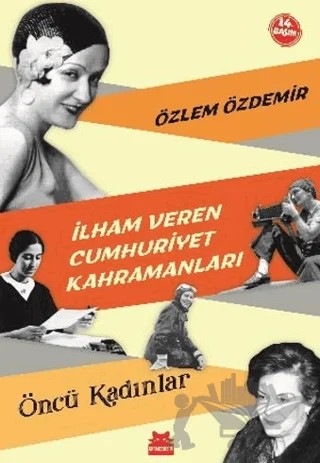 İlham Veren Cumhuriyet Kahramanları - Öncü Kadınlar – Özlem Özdemir – Kırmızı Kedi Yayınevi kitap kapağı