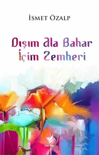Dışım Ala Bahar İçim Zemheri – İsmet Özalp – Hubatus Yayınları kitap kapağı