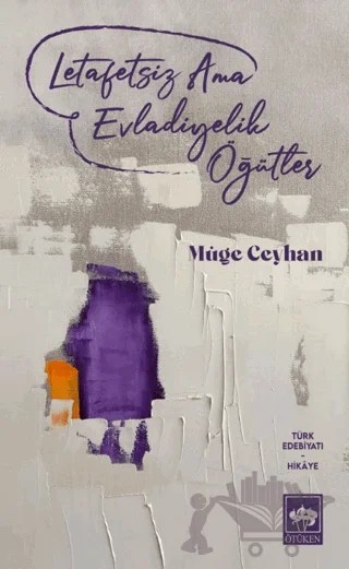 Letafetsiz Ama Evladiyelik Öğütler – Müge Ceyhan – Ötüken Neşriyat kitap kapağı