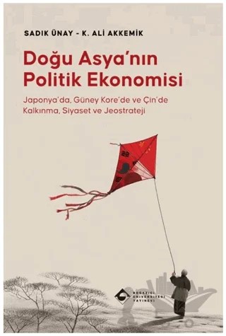 Doğu Asya’nın Politik Ekonomisi – Kolektif – Boğaziçi Üniversitesi Yayınevi kitap kapağı