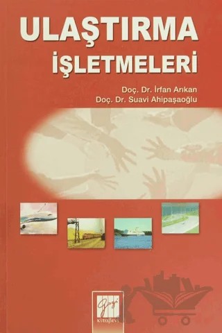 Ulaştırma İşletmeleri – İrfan Arıkan, Suavi Ahipaşaoğlu – Gazi Kitabevi kitap kapağı