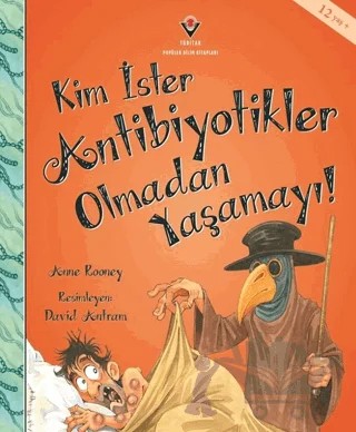 Kim İster Antibiyotikler Olmadan Yaşamayı! – Anne Rooney – TÜBİTAK Yayınları kitap kapağı