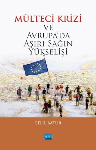 Mülteci Krizi ve Avrupa’da Aşırı Sağın Yükselişi – Celil Batur – Nobel Akademik Yayıncılık kitap kapağı